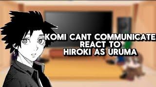 Komi Can't Communicate - react to Tadano as Uruma | Juujika no Rokunin