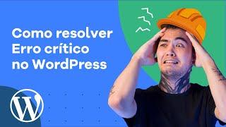 Meu site está fora do ar - Erro crítico do WordPress como resolver [2022]