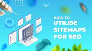 What Are Sitemaps & How To Utilise Them For SEO