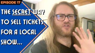 The Secret Way To Sell Tickets For A Local Show