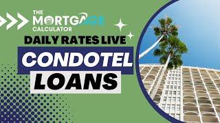 Daily Mortgage Rates LIVE - 07/29/2024 - CondoTel Loans