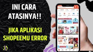 Cara Mengatasi Aplikasi Shopee Error