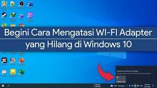 Cara Mengatasi WIFI Hilang di Windows 10