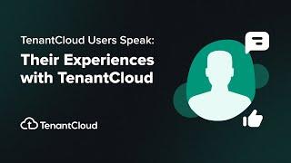 TenantCloud Users Speak: Their Experiences with TenantCloud