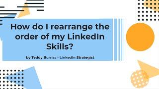 How do I rearrange my Skills on my LinkedIn Profile - 2022