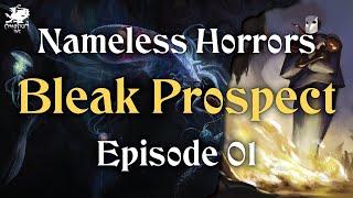 Episode 01 - Bleak Prospect | Nameless Horrors