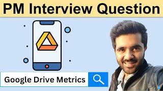 Product Execution Question | Metrics for Google Drive | PM Mock Interview | Technomanagers