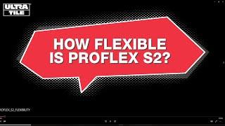 How flexible is ProFlex S2 tile adhesive?