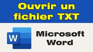 Comment ouvrir un fichier TXT avec Word (Lire un fichier TXT)