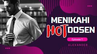 MENIKAHI HOT DOSEN || EPISODE 11 ALEXANDER || NOVEL ROMANTIS TERBARU BIKIN BAPER