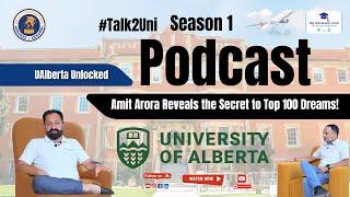 Unlock UAlberta: Amit Arora Shares Secrets to Studying at a Top 100 University | #Talk2Uni Podcast