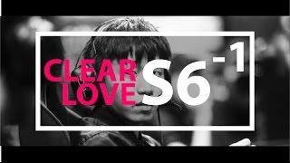 Clearlove S6 Highlights - 1