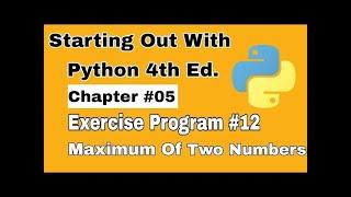 Starting Out With Python Chapter 5 Exercise Program 12 Python Program to Find maximum of Two Numbers