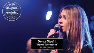 Deniz Sipahi - Hayal Edemezsin / Akustikhane #sesiniaç