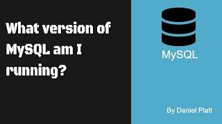 What version of MySQL am I running?