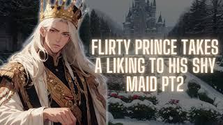 Flirty Prince Takes A Liking To His Shy Maid Pt 2[Prince x Maid] [Wholesome] [Teasing][Shy listener]