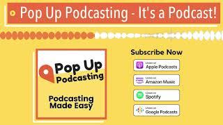 Pop Up Podcasting - It's a Podcast!