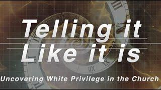 Telling it like it is: uncovering White privilege in the church