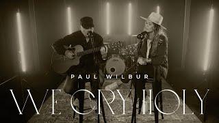 We Cry Holy  | Music Video | Paul Wilbur