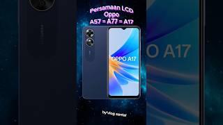 Persamaan LCD Oppo A57 A77 A17