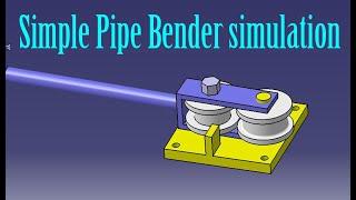 Simple Pipe Bender Simulation on CATIA V5 | Pipe Bender Animation