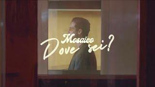 Mosaico - Dove sei? (Official Video)