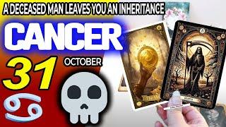 Cancer  A DECEASED MAN LEAVES YOU AN INHERITANCE ️ horoscope for today OCTOBER 31 2024  #cancer