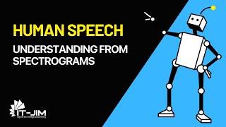 How to understand Human Speech using Spectrograms 