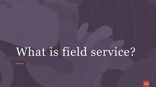 What is Field Service?