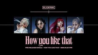 BLACKPINK ‘How You Like That’ TITLE POSTER ( Pre-Release Single )