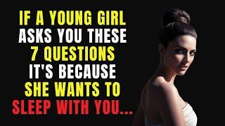 7 QUESTIONS a YOUNG WOMAN Asks When She Wants to SLEEP WITH YOU…| Older Man Must Watch