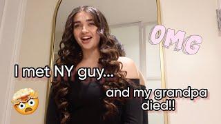 MY GRANDPA DIED...AND I MET NY GUY!!