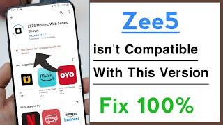 Zee5 Your Device isn't Compatible With This Version Problem Solve