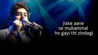 jiske aane se mukammal ho gayi thi Zindagi lyrics/arijit Singh