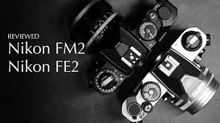 Nikon FM2 & Nikon FE2 Review