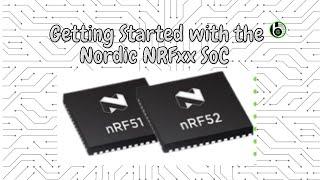 Introduction of Nordiac NRF5xx SoC’s