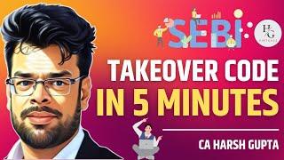 ⌚SEBI Takeover Code Explained in 5 Minutes - Fast Track Learning!