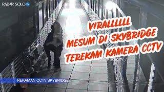 Viralllll, Aksi Mesum di Skybridge Solo Terekam Kamera CCTV