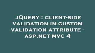 jQuery : client-side validation in custom validation attribute - asp.net mvc 4