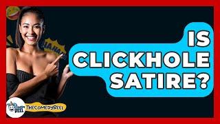 Is Clickhole Satire? - The Comedy Reel