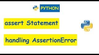 Python Concepts : assert statement, handling AssertionError