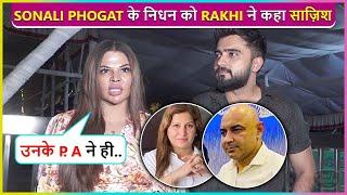 Rakhi Sawant's Angry Reaction On Sonali Phogat's Mystery, Asks Police To Arrest Her P.A.