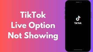 How to Fix TikTok Live Option Not Showing in iPhone (2024)