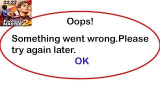 Fix Football Master 2 App Oops Something Went Wrong Error | Fix Football Master 2 went wrong error |