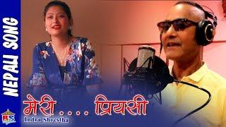 Meri Priyasi New Nepali Song 2018/2075 By Indra Shrestha