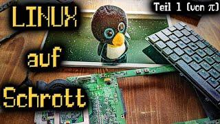 Linux auf Schrott - WARUM? | Teil 1