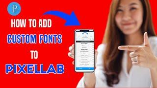 How To Easily Add Custom Fonts To Pixellab 2021 I Pixellab Tutorial