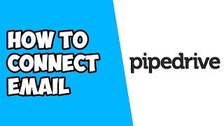 How to Connect Email to Pipedrive 2022