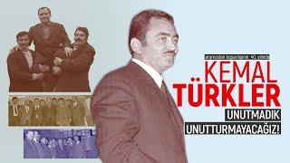 Kemal Türkler; Unutmadık, Unutturmayacağız!