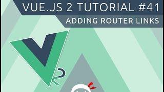 Vue JS 2 Tutorial #41 - Adding Router Links